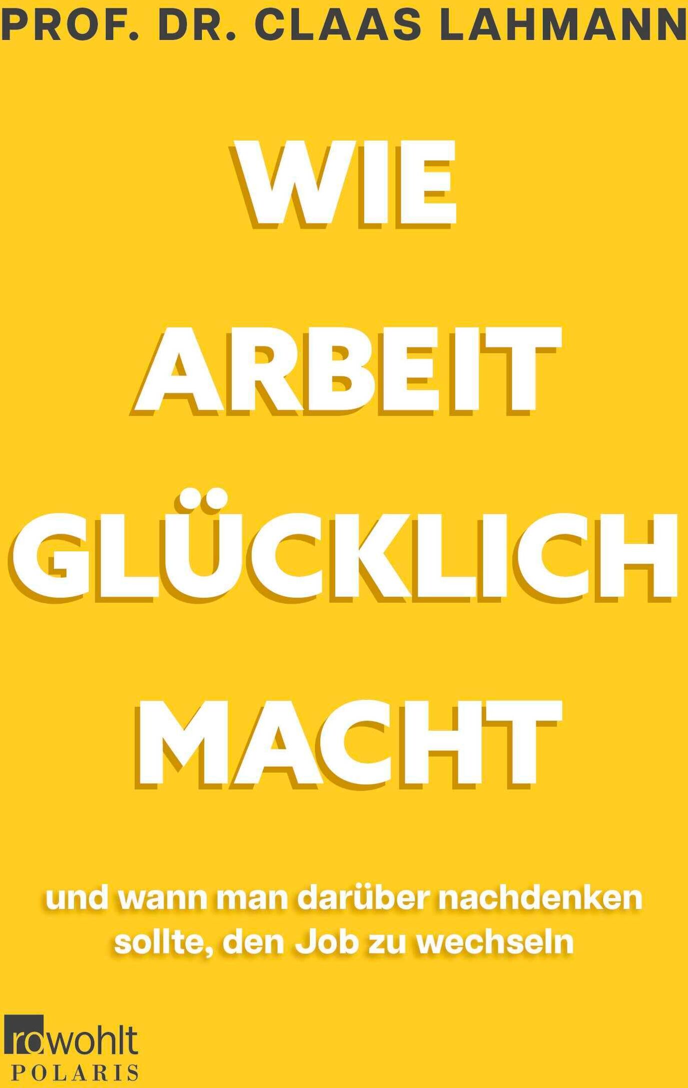Lahmann, Prof. Dr. Claas - Wie Arbeit glücklich macht: und wann man darüber nachdenken sollte, den Job zu wechseln - Preis vom 15.10.2026 23:06:25 h