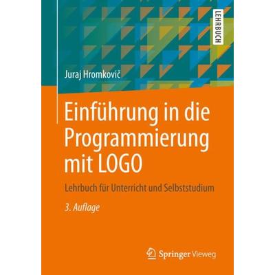 Einführung in die Programmierung mit LOGO, Taschenbuch von Juraj Hromkovič, Springer Fachmedien Wiesbaden GmbH, 978-3-658-04831-0
