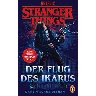 Stranger Things: Der Flug des Ikarus, Taschenbuch von Caitlin Schneiderhan, Penguin, 978-3-328-11153-5