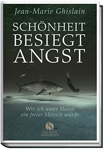 Jean-Marie Ghislain - Schönheit besiegt Angst: Wie ich unter Haien ein freier Mensch wurde - Preis vom 10.10.2026 11:48:34 h