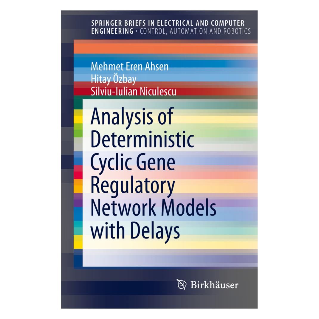 Springer Analysis of Deterministic Cyclic Gene Regulatory Network Models with Delays (Englisch, Softcover, Hitay Özbay, Mehmet Eren Ahsen, Silviu-Iulian Niculescu) (55578018)