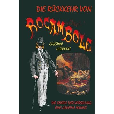 Die Rückkehr von Rocambole. Band 1: Die Kneipe der Vorsehung. Eine geheime Allianz. Deutsche Erstübersetzung von Peter Richter, Gebundene Ausgabe von