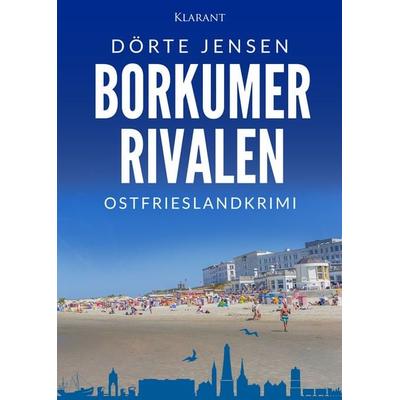 Borkumer Rivalen. Ostfrieslandkrimi - Borkum Krimi - Nordseekrimi, Taschenbuch von Dörte Jensen, Klarant, 978-3-689-75690-1