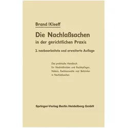 Die Nachlasssachen in der gerichtlichen Praxis, Fachbücher von J. Kleeff, Arthur Brand
