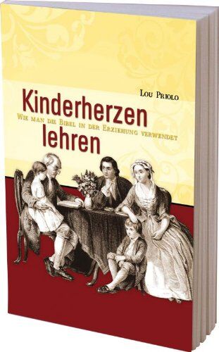 Lou Priolo - Kinderherzen lehren: Wie man die Bibel in der Erziehung anwendet - Preis vom 09.10.2026 07:28:09 h