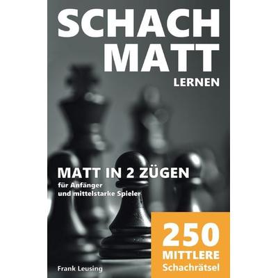 Schachmatt lernen / Schachmatt lernen, Matt in 2 Zügen, Taschenbuch von Frank Leusing, Epubli, 978-3-7575-2869-0