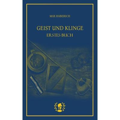 Geist und Klinge, Gebundene Ausgabe von Max Haberich, Brot & Spiele Verlag, 978-3-903406-41-4
