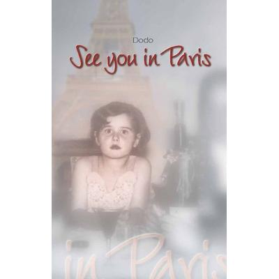 See you in Paris, Taschenbuch von Dodo, BoD – Books on Demand, 978-3-8311-2445-9