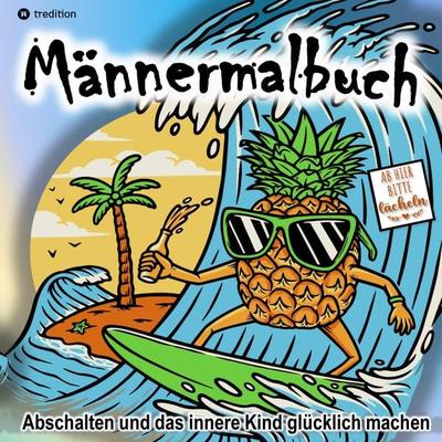 Malbuch für Männer Humorvolle Entspannung - Lustiges Geschenkbuch für Männer, Taschenbuch von Cake Navarro, Tredition, 978-3-384-28648-2