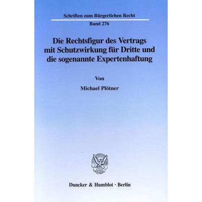 Die Rechtsfigur des Vertrags mit Schutzwirkung für Dritte und die sogenannte Expertenhaftung., Taschenbuch von Michael Plötner, Duncker & Humblot,