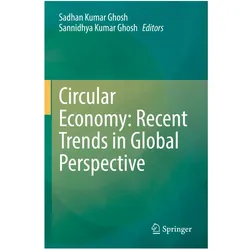 Circular Economy: Recent Trends in Global Perspective, Fachbücher von Sadhan Kumar Ghosh, Sannidhya Kumar Ghosh