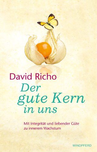 David Richo - Der gute Kern in uns. - Mit Integrität und liebender Güte zu innerem Wachstum.: Mit Achtsamkeit und liebender Güte zu innerem Wachstum - Preis vom 14.10.2026 23:07:16 h