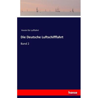Die Deutsche Luftschifffahrt, Taschenbuch von , Hansebooks, 978-3-7411-8287-7