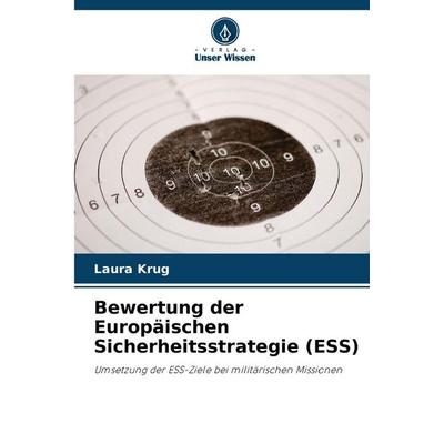 Bewertung der Europäischen Sicherheitsstrategie (ESS), Taschenbuch von Laura Krug, Verlag Unser Wissen, 978-620-9-57852-6