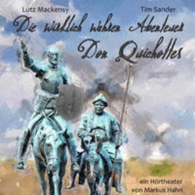 Die wirklich wahren Abenteuer Don Quichottes - Markus Hahn, Audio, 0741187274876