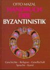 Otto Mazal - Handbuch der Byzantinistik. Geschichte - Religion - Gesellschaft - Sprache - Kunst - Preis vom 01.10.2026 17:08:56 h