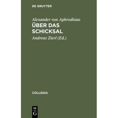 Über das Schicksal, Gebundene Ausgabe von Alexander Aphrodisias, De Gruyter, 978-3-05-002303-8