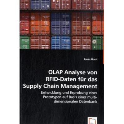Horst, J: OLAP Analyse von RFID-Daten für das Supply Chain M, Taschenbuch von Jonas Horst, VDM, 978-3-639-01187-6