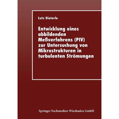 Entwicklung eines abbildenden Meßverfahrens (PIV) zur Untersuchung von Mikrostrukturen in turbulenten Strömungen, Taschenbuch von Lutz Dieterle,