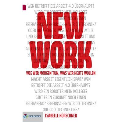 New Work, Gebundene Ausgabe von Isabelle Kürschner, Goldegg, 978-3-902991-99-7