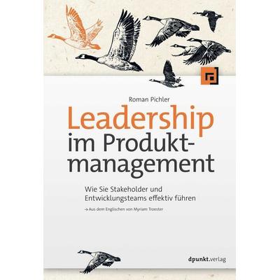 Leadership im Produktmanagement, Taschenbuch von Roman Pichler, Dpunkt.verlag, 978-3-86490-850-7