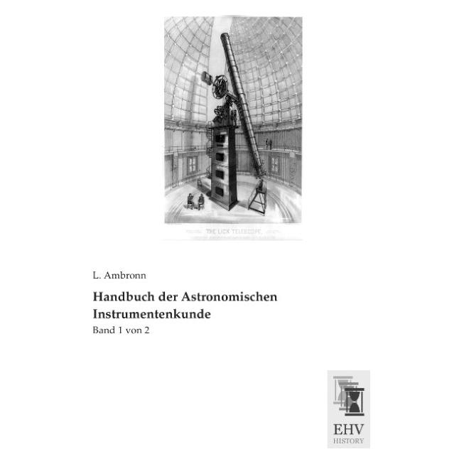 EHV-History Handbuch der Astronomischen Instrumentenkunde (Deutsch, Softcover, L Ambronn) (55587689)
