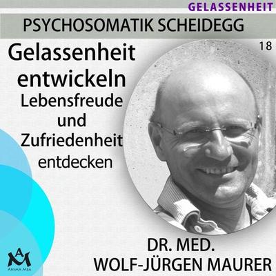 Gelassenheit entwickeln - Dr. med. Wolf-Jürgen Maurer, Audio, 4057664235046