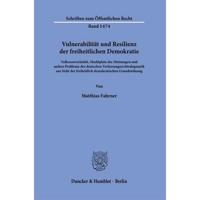 Vulnerabilität und Resilienz der freiheitlichen Demokratie., Taschenbuch von Matthias Fahrner, Duncker & Humblot, 978-3-428-18550-4
