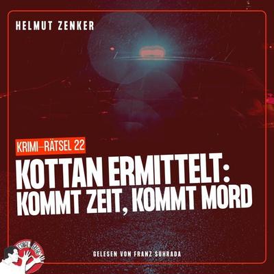 Kottan ermittelt: Kommt Zeit, kommt Mord - Helmut Zenker, Audio, 9783991456698