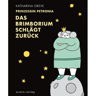 Prinzessin Petronia, Gebundene Ausgabe von Katharina Greve, Avant-verlag GmbH, 978-3-96445-109-5