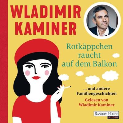 Rotkäppchen raucht auf dem Balkon - Wladimir Kaminer, Audio, 9783837152937