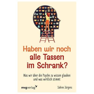 Haben wir noch alle Tassen im Schrank?, Taschenbuch von Sabine Jürgens, Mvg, 978-3-7474-0158-3