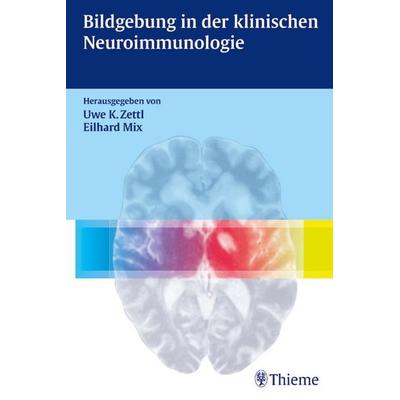 Bildgebung in der klinischen Neuroimmunologie, Gebundene Ausgabe von Uwe Klaus Zettl,Eilhard Mix, Thieme