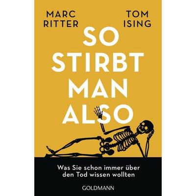 So stirbt man also, Taschenbuch von Marc Ritter,Tom Ising, Goldmann, 978-3-442-15999-4