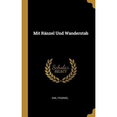 Mit Ränzel Und Wanderstab, Gebundene Ausgabe von Emil Frommel, Creative Media Partners, LLC, 978-0-270-15019-3