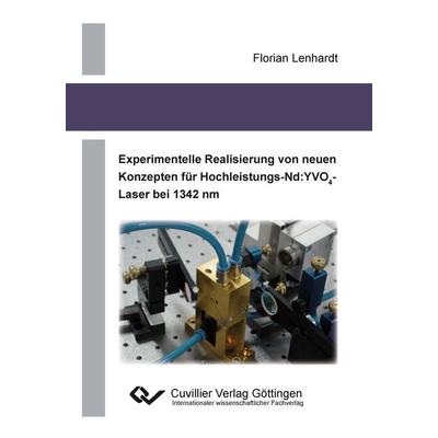 Experimentelle Realisierung von neuen Konzepten für Hochleistungs-Nd:YVO4-Laser bei 1342 nm, Taschenbuch von Florian Lenhardt, Cuvillier, E,