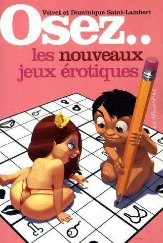 Osez... les nouveaux jeux erotiques !!!