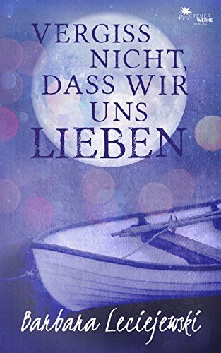 Barbara Leciejewski - Vergiss nicht, dass wir uns lieben - Preis vom 16.10.2026 11:41:07 h