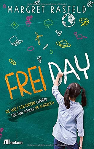 Margret Rasfeld - FREI DAY: Die Welt verändern lernen! Für eine Schule im Aufbruch - Preis vom 07.10.2026 11:45:10 h