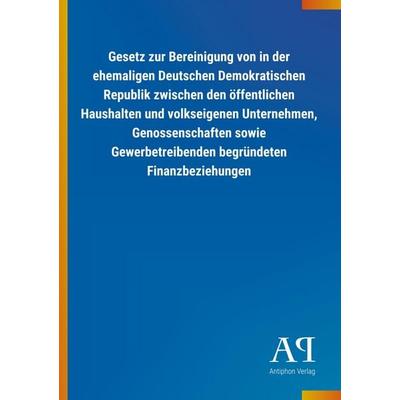 Gesetz zur Bereinigung von in der ehemaligen Deutschen Demok, Taschenbuch von Antiphon Verlag, Antiphon, 978-3-7314-3612-6