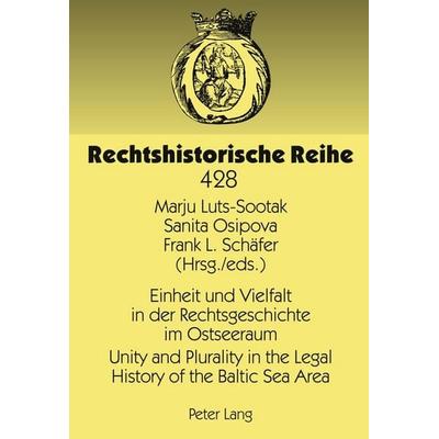 Einheit und Vielfalt in der Rechtsgeschichte im Ostseeraum- Unity and Plurality in the Legal History of the Baltic Sea Area, Gebundene Ausgabe von ,