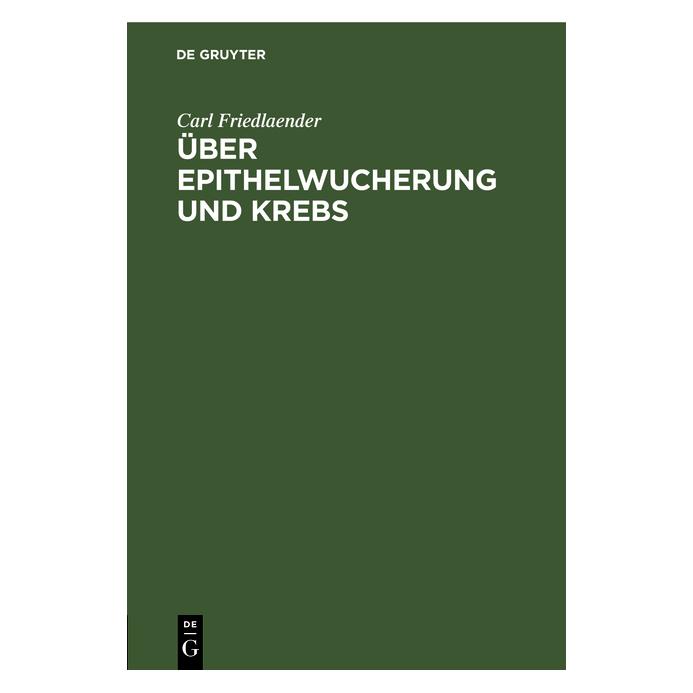 De Gruyter Friedlaender:Ãber Epithelwucherung und (Deutsch, Hardcover, Carl Friedlaender) (67774415)