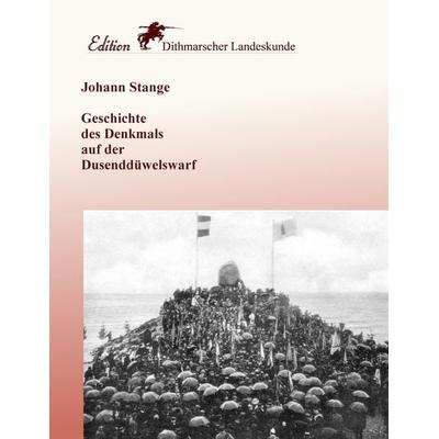 Geschichte des Denkmals auf der Dusenddüwelswarf, Taschenbuch von Johann Stange, BoD – Books on Demand, 978-3-7357-4050-2