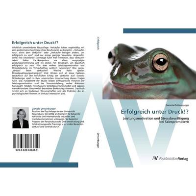 Erfolgreich unter Druck!?, Taschenbuch von Daniela Orttenburger, AV Akademikerverlag, 978-3-639-43641-9