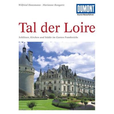 DuMont Kunst-Reiseführer Tal der Loire, Taschenbuch von Wilfried Hansmann,Marianne Bongartz, MairDuMont, 978-3-7701-6614-5