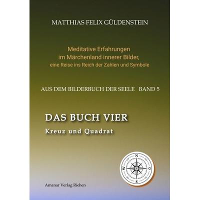 DAS BUCH VIER; Bedeutung der Himmelsrichtungen; Vier Elemente - vier Farben im Kartenspiel; Das Tetragrammaton Iod-He-Wav-He; Daleth = 4 und Türe;,