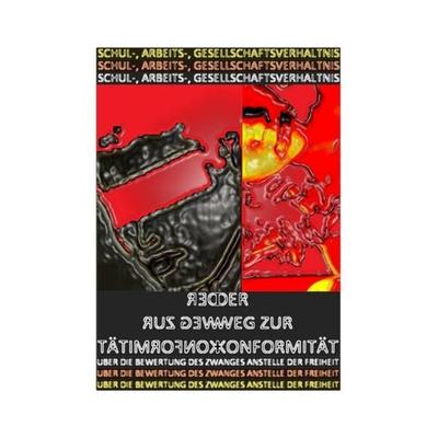 Schul-, Arbeits-, Gesellschaftsverhältnis – der Weg Zur Konformität, Taschenbuch von Christine Schast,Beat Shucker, Epubli, 978-3-7418-9321-6