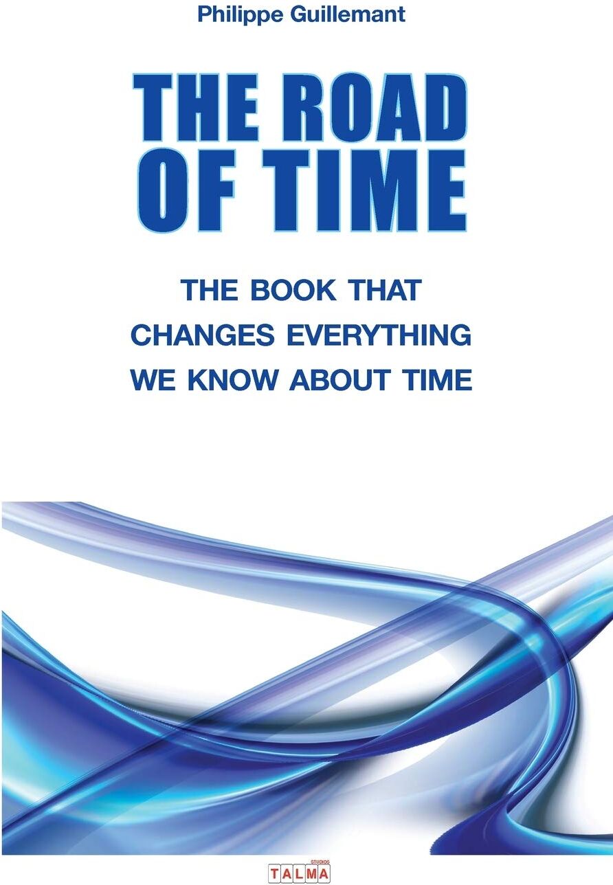Philippe Guillemant - THE ROAD OF TIME: THE BOOK THAT CHANGES EVERYTHING WE KNOW ABOUT TIME - Preis vom 12.10.2026 11:37:12 h