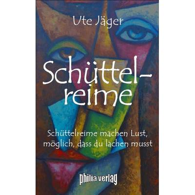 Schüttelreime, Gebundene Ausgabe von Ute Jäger, Philia Verlag, 978-3-9818741-8-1