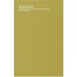 Der bauende Geist. Friedrich Nietzsche und die Architektur, Sachbücher von Markus Breitschmid